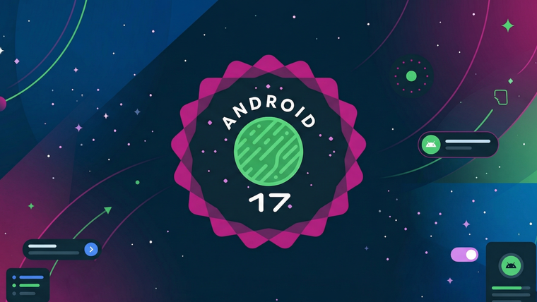 Google: Android 17 стал заметно плавнее прошлых версий ОС