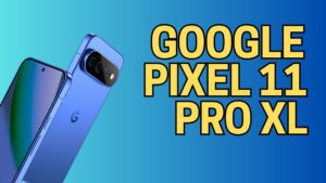 Google Pixel 11 Pro XL показали со всех сторон
